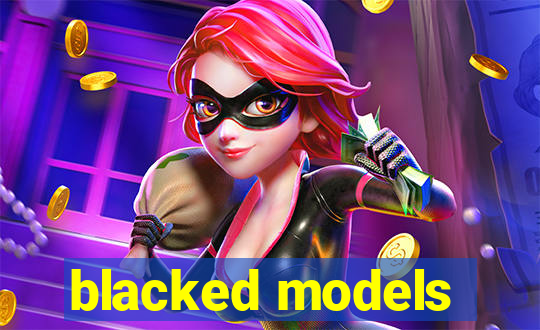 blacked models